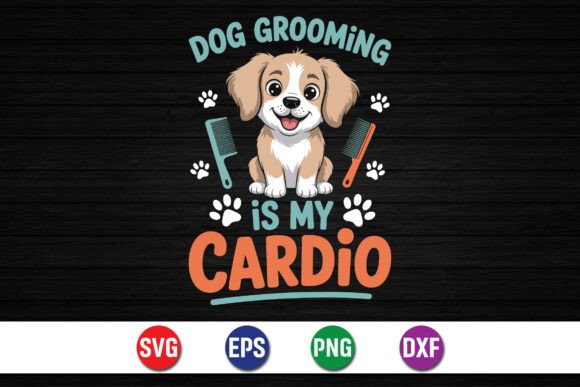Dog Grooming is My Cardio