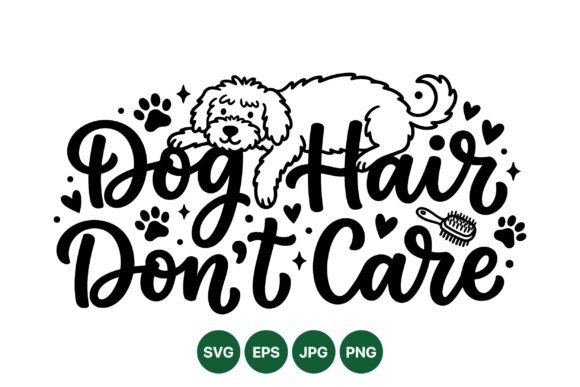 Dog Hair Dont Care Graphic