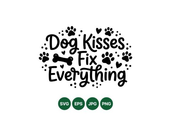 Dog Kisses Fix Everything Design
