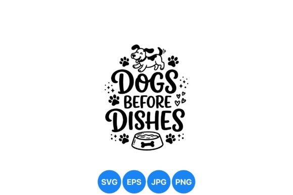 Dogs Before Dishes SVG Design
