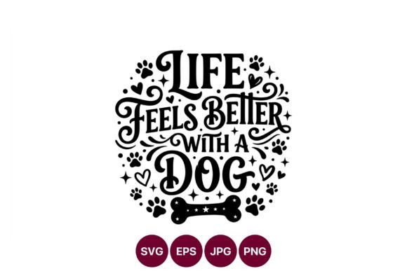 Life Feels Better with Dog Vector Art